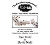 The Consistency Formula: SDS = BR Simple Daily Steps = Big Results