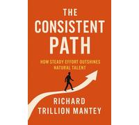 The Consistent Path: How Steady Effort Outshines Natural Talent