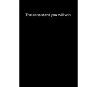 The Consistent You Will Win: Black Cover Motivational Journal for Discipline, Growth, and Focus