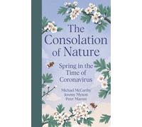 The Consolation of Nature : Spring in the Time of Coronavirus
