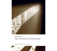 The Consolation of Philosophy: (Oxford World's Classics)