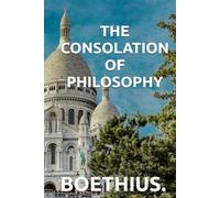 THE CONSOLATION OF PHILOSOPHY