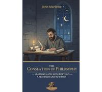 The Consolation of Philosophy Learning Latin with Boethius: A Textbook Like No Other