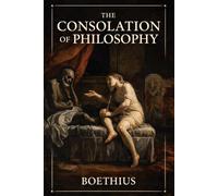 The Consolation of Philosophy: Unabridged and Illustrated Book by Boethius