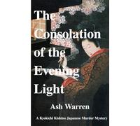 The Consolation of the Evening Light: 1 (The Kyokichi Kishino Japanese Murder Mystery Series)