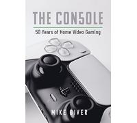 The Console: 50 Years of Home Video Gaming