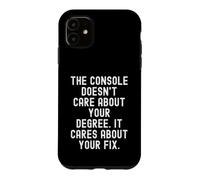 the console doesnt care about your degree it cares about Case for iPhone 11
