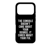 the console doesnt care about your degree it cares about Case for iPhone 17 Pro