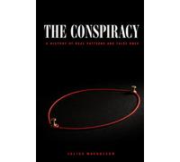 The Conspiracy: A History of Real Patterns and False Ones (The Mavroleon Field Guides to Patterns of Power)