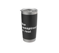 The Conspiracy is Real Stainless Steel Insulated Tumbler