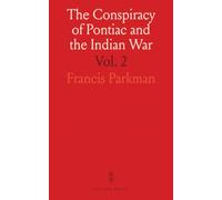 The Conspiracy of Pontiac and the Indian War