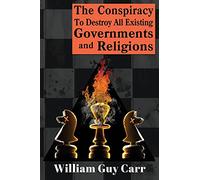 The Conspiracy To Destroy All Existing Governments And Religions