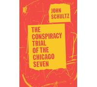 The Conspiracy Trial of the Chicago Seven