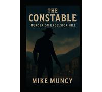 THE CONSTABLE Murder on Excelsior Hill: A Henry Lee Altizer Mystery