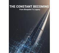 The Constant Becoming: From Blueprint To Legacy