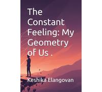 The Constant Feeling: My Geometry of Us .