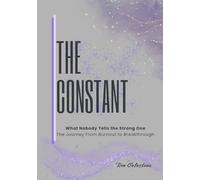 The Constant: What They Don't Tell The Strong One, The Journey From Burnout to Breakthrough: 1 (The Reclamation Series)