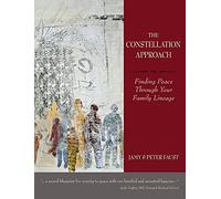 THE CONSTELLATION APPROACH Finding Peace Through Your Family Lineage