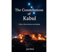 The Constellations of Kabul: Orion, three stories, one destiny