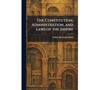 The Constitution, Administration, and Laws of the Empire