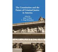 The Constitution and the Future of Criminal Justice in America