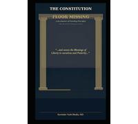 The Constitution: Floor Missing: A Revaluation of Founding Principles (THE ABUNDANCE TRILOGY Reclaiming Human Dignity in an Age of Scarcity)