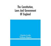 The Constitution, Laws And Government Of England: Vindicated In A Letter To The Reverend Mr. William Higden; On Account Of His View Of The English ... Of The Lawfulness Of Taking The Oaths, &C.