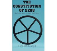 The Constitution of 2288: How Democratic Government Can Be Better