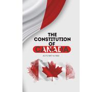 The Constitution of Canada: Constitution Act, 1867 & Constitution Act, 1982