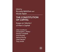 The Constitution of Capital: Essays on Volume 1 of Marx's Capital