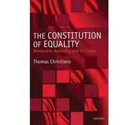 The Constitution of Equality: Democratic Authority and Its Limits by Thomas Chri
