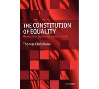 The Constitution of Equality: Democratic Authority and - Paperback NEW Christia