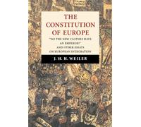 The Constitution of Europe : 'Do the New Clothes Have an Emperor?' and Other Essays on European Integration