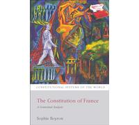 The Constitution of France: A Contextual Analysis (Constitutional Systems of the World)