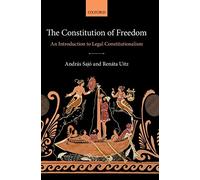 The Constitution of Freedom: An Introduction to Legal Constitutionalism