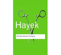 The Constitution of Liberty – Routledge Classics