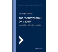 The 'Constitution of Medina': Muḥammad's First Legal Document: 23 (Studies in Late Antiquity and Early Islam)