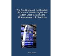 The Constitution of the Republic of Cyprus of 1960 in English and Modern Greek including the 19 Amendments of 28 Articles