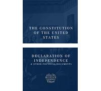 The Constitution of the United States, Declaration of Independence & Other Founding Documents