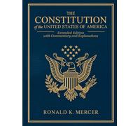 The Constitution of the United States of America Extended Edition: Unabridged Texts with Commentary, Modern Relevance, and Study Tools for Every Citizen