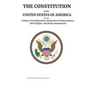 The Constitution of the United States of America: With the Articles of Federation, Declaration of Independence, Bill of Rights, and all the Amendments - Edited by Dvir Zagury Grynbaum
