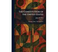 The Constitution of the United States: Yesterday, Today - And Tomorrow?