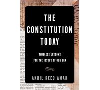 The Constitution Today: Timeless Lessons for the Issues of Our Era
