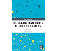 The Constitutional Courts of Small Jurisdictions (Small State Studies)