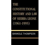 The Constitutional History and Law of Sierra Leone (1961-1995)