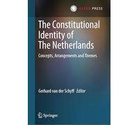 The Constitutional Identity of The Netherlands: Concepts, Arrangements and Themes