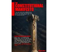 The Constitutional Manifesto: Crony Capitalism, Working Americans, and the Constitutional Case for Self-Government