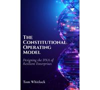 The Constitutional Operating Model : Designing the DNA of Resilient Enterprises