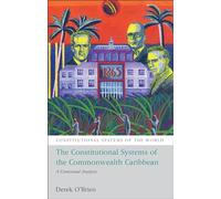 The Constitutional Systems of the Commonwealth Caribbean: A Contextual Analysis