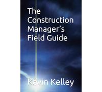 The Construction Manager’s Field Guide